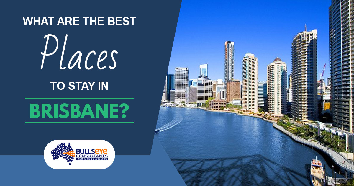 What are the Best Places to Stay in Brisbane? Bullseye Consultants